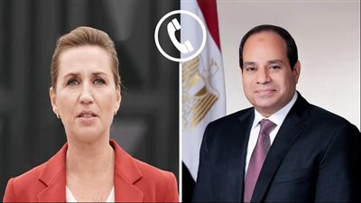 الرئيس السيسي يتلقى اتصالا هاتفيا من رئيسة وزراء الدنمارك لبحث التطورات في قطاع غزة