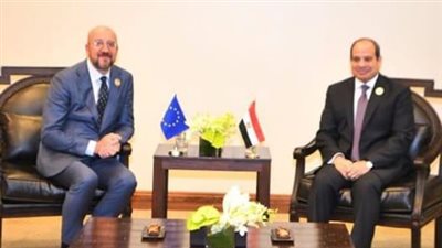 السيسي ورئيس المجلس الأوروبي يؤكدان أهمية تضافر الجهود لوقف إطلاق النار 