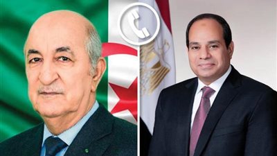 الرئيس السيسي يجري اتصالا هاتفيا بنظيره الجزائري عبد المجيد تبون